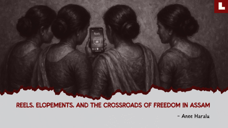 Reels, Elopements, and the Crossroads of Freedom in Assam 4 anee haralu