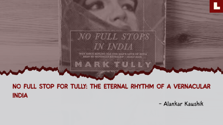 No Full Stop for Tully: The Eternal Rhythm of a Vernacular India 2 Lamjai website featured images 5