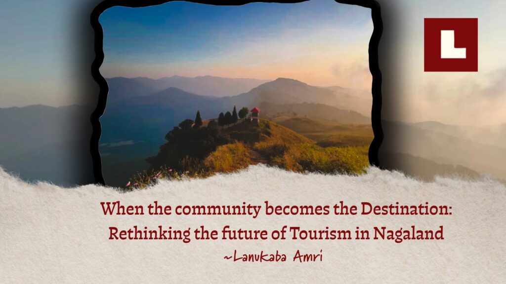 When the community becomes the destination: Rethinking the future of Tourism in Nagaland 1 Morung